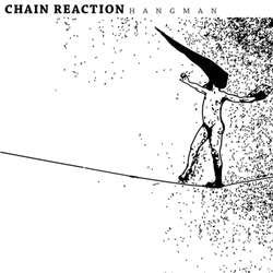 Chain Reaction "Hangman" 7"