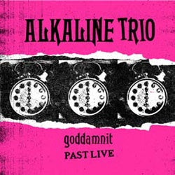 Alkaline Trio "Goddamnit Past Live" LP