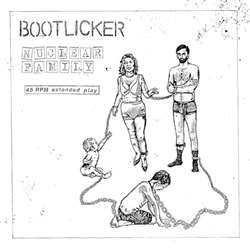 Bootlicker "Nuclear Family" 7"