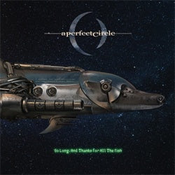 A Perfect Circle "So Long, And Thanks For All The Fish" 7"