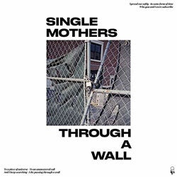 Single Mothers "Through A Wall" LP