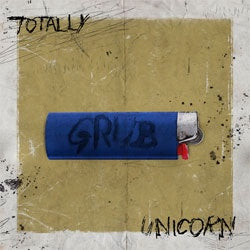 Totally Unicorn "Grub/ I'll Be Fine Now" 7"