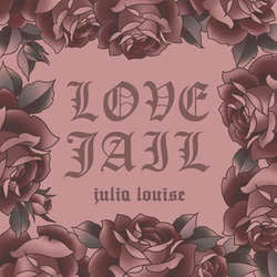 Julia Louise "Love Jail" LP