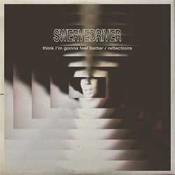 Swervedriver "Think I'm Gonna Feel Better b/w Reflections" 12"