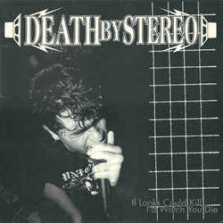 Death By Stereo "If Looks Could Kill, I'd Watch You Die" LP