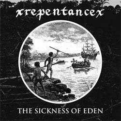 xRepentancex "The Sickness Of Eden" LP