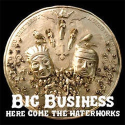 Big Business "Here Come The Waterworks" LP