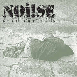 Noi!se "Dull The Pain" 7"