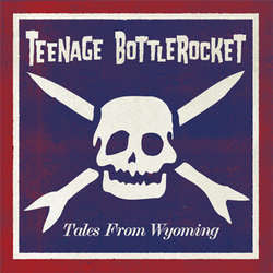 Teenage Bottlerocket "Tales From Wyoming" CD