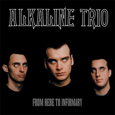 Alkaline Trio "From Here To Infirmary" LP