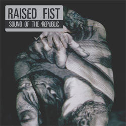 Raised Fist "Sound Of The Republic" CD