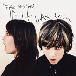 Tegan And Sara "If It Was You" LP