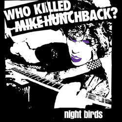 Night Birds "Who Killed Mike Hunchback" 7"