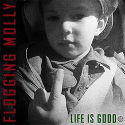 Flogging Molly "Life Is Good" CD