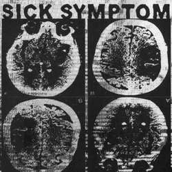 Sick Symptom "Self Titled" 7"