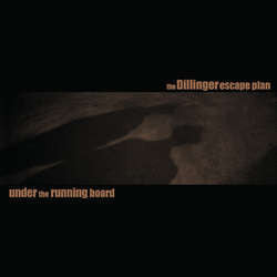 Dillinger Escape Plan "Under The Running Board" 10"