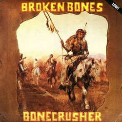 Broken Bones "Bonecrusher" LP