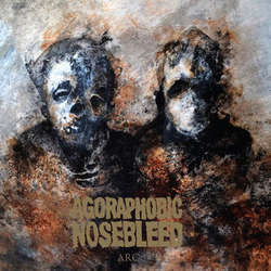 Agoraphobic Nosebleed "Arc" 12"Ep