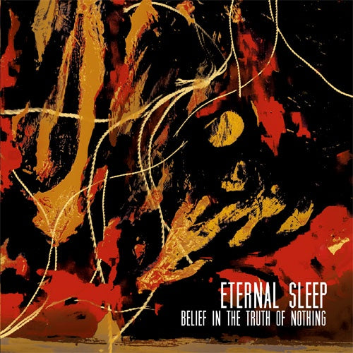 Eternal Sleep "Belief In The Truth Of Nothing" 7"