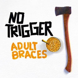 No Trigger "Adult Braces" 12"
