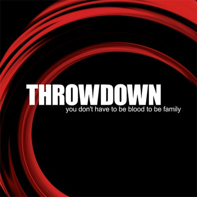 Throwdown "You Don't Have To Be Blood To Be Family" LP