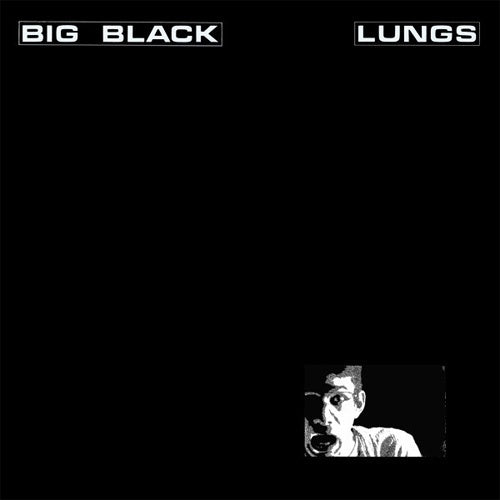 Big Black "Lungs" 12"