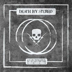 Death By Stereo "Just Like You'd Leave Us, We've Left You For Dead" CDEP