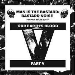 Man Is The Bastard "Bastard Noise - Our Earth's Blood Part V" 7"