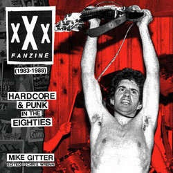 Mike Gitter "xXx Fanzine (1983-1988): Hardcore & Punk In The Eighties" Book