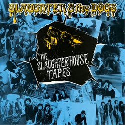 Slaughter & The Dogs "The Slaughterhouse Tapes" LP