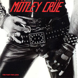 Motley Crue "Too Fast For Love" LP