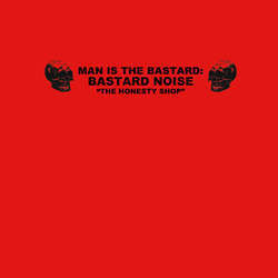 Man Is The Bastard: Bastard Noise "The Honesty Shop" LP