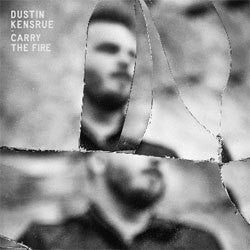 Dustin Kensrue "Carry The Fire" LP