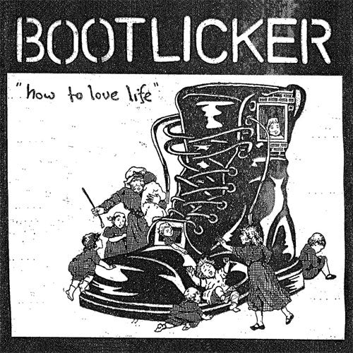 Bootlicker "How To Love Life" 7"
