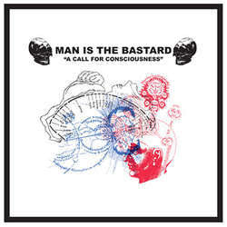 Man Is The Bastard "A Call For Consciousness / Our Earth's Blood" 10"