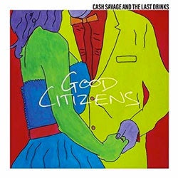 Cash Savage and The Last Drinks "Good Citizen" LP