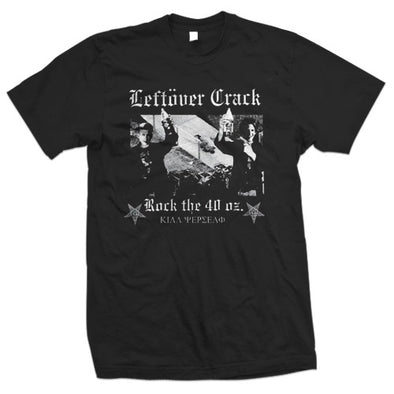 Leftover Crack "Rock The 40oz" T Shirt