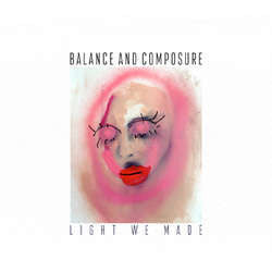 Balance And Composure "Light We Made" CD