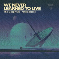 We Never Learned To Live "Sleepwalk Transmissions" LP