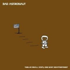 Bad Astronaut "Twelve Small Steps One Giant Dissapointment" CD