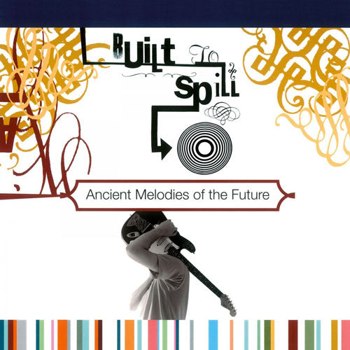 Built To Spill "Ancient Melodies of the Future" LP