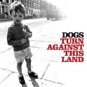 Dogs "Turn Against This Land" CD