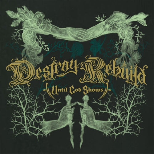 Destroy Rebuild Until God Shows (D.R.U.G.S.)	"Destroy Rebuild" LP
