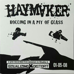 Haymaker "Rolling In A Pit Of Glass" 7"