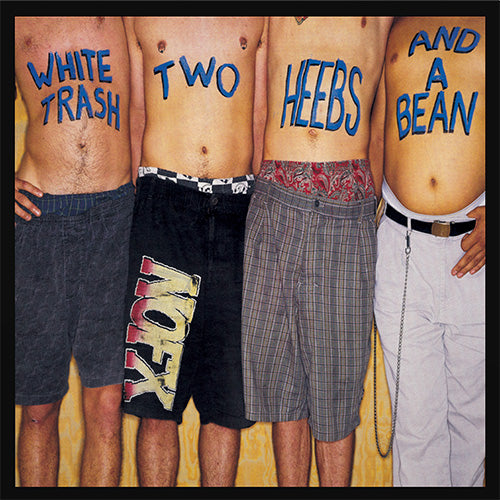 NOFX "White Trash Two Heebs And A Bean" LP