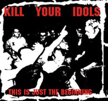 Kill Your Idols "This Is Just The Beginning" CD