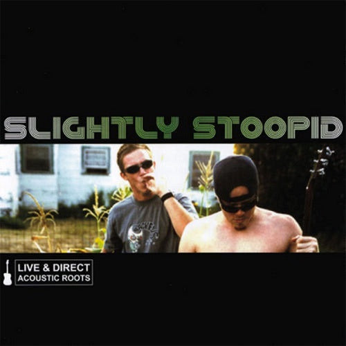 Slightly Stoopid "Live & Direct: Acoustic Roots" LP