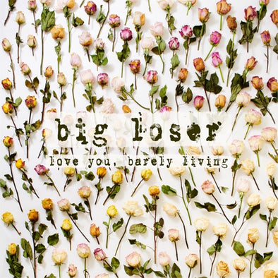 Big Loser "Love You, Barely Living" LP