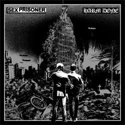 Sex Prisoner / Harm Done "Split" LP