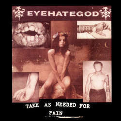 Eyehategod "Take As Needed For Pain" LP